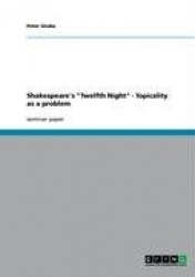 Shakespeare's Twelfth Night - Topicality as a problem