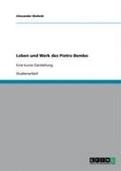Leben und Werk des Pietro Bembo - Eine kurze Darstellung