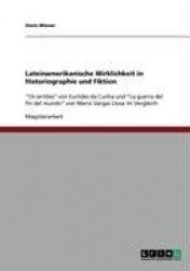 Lateinamerikanische Wirklichkeit in Historiographie und Fiktion - Os sertoes von Euclides da Cunha und La guerra del fin del mun