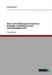 Web Content Management Systeme - Konzepte, Architekturen und Anwendungsbereiche