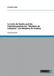 La Carte du Tendre und die Liebeskonzeption bei Madame de Lafayette von Madame de Scudery