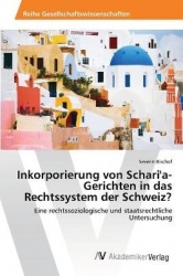 Inkorporierung von Schari'a-Gerichten in das Rechtssystem der Schweiz?