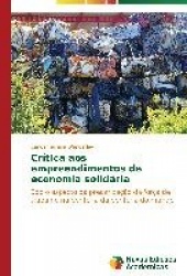Crítica aos empreendimentos de economia solidária