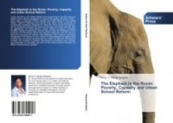 The Elephant in the Room - Poverty, Capacity and Urban School Reform