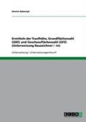 Ermitteln der Traufhöhe, Grundflächenzahl (GRZ) und Geschossflächenzahl (GFZ) (Unterweisung Bauzeichner / -in)