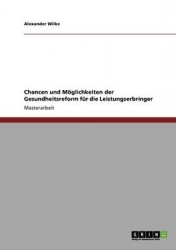 Chancen und Moeglichkeiten der Gesundheitsreform fur die Leistungserbringer