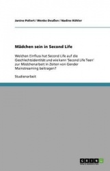 Mädchen sein in Second Life - Welchen Einfluss hat Second Life auf die Geschlechtsidentität und wie kann 'Second Life Teen' zur 