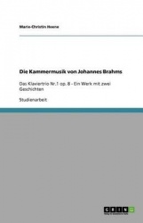 Die Kammermusik von Johannes Brahms - Das Klaviertrio Nr.1 op. 8 - Ein Werk mit zwei Geschichten