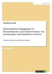 Ehrenamtliches Engagement in Freundeskreisen und Fördervereinen von kommunalen und staatlichen Archiven