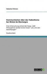 Kommunikation uber das Todesthema bei Michel de Montaigne - Eine Untersuchung anhand der Essays 