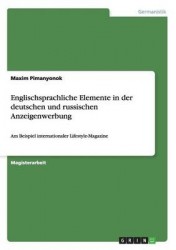 Englischsprachliche Elemente in der deutschen und russischen Anzeigenwerbung - Am Beispiel internationaler Lifestyle-Magazine