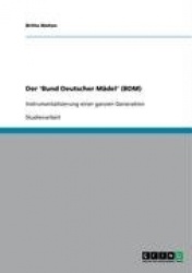 Der'Bund Deutscher Mädel'(BDM). Instrumentalisierung einer ganzen Generation