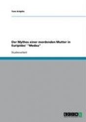 Der Mythos einer mordenden Mutter in Euripides' Medea