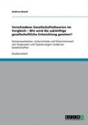 Verschiedene Gesellschaftstheorien im Vergleich¿ Wie wird die zukünftige gesellschaftliche Entwicklung gesehen?