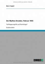 Der Mythos Dresden, Februar 1945