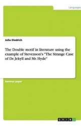 The Double motif in literature using the example of Stevenson's The Strange Case of Dr. Jekyll and Mr. Hyde
