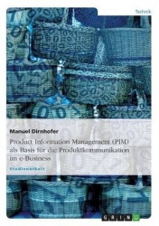 Product Information Management (PIM) als Basis fur die Produktkommunikation im e-Business