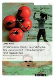 Ernährungsspezifische Besonderheiten bei Leistungssport treibenden Kindern und Jugendlichen