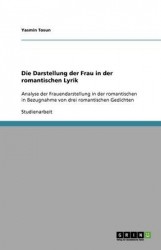 Die Darstellung der Frau in der romantischen Lyrik - Analyse der Frauendarstellung in der romantischen in Bezugnahme von drei ro