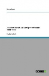 Joachim Murat als König von Neapel 1808-1815