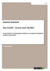 Das GmbH - Gesetz nach MoMiG - Ist die GmbH / UG (haftungsbeschrankt) im europaischen Vergleich attraktiver geworden?
