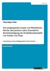 Der pragmatische Ansatz von Watzlawick, Beavin und Jackson unter besonderer Berücksichtigung des  Teufelskreismodells von Schulz