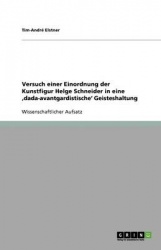 Versuch einer Einordnung der Kunstfigur Helge Schneider in eine 'dada-avantgardistische' Geisteshaltung