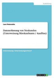 Datenerfassung Von Neukunden (Unterweisung Burokaufmann / -Kauffrau)