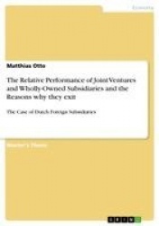 The Relative Performance of Joint Ventures and Wholly-Owned Subsidiaries and the Reasons why they exit - The Case of Dutch Forei