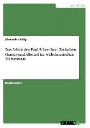 Das Leben des Paul Scheerbart: Zwischen Genius und Alkohol im wilhelminischen Militärstaate