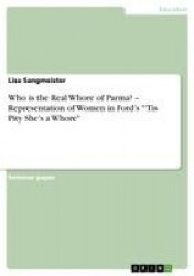 Who is the Real Whore of Parma? - Representation of Women in Ford's 'Tis Pity She's a Whore