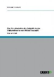 Das Verschwinden Des Subjekts in Der Diskurstheorie Von Michel Foucault?