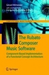 The Rubato Composer Music Software : Component-Based Implementation of a Functorial Concept Architecture
