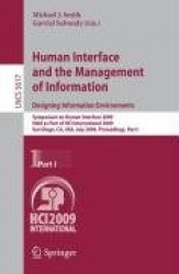 Human Interface and the Management of Information. Designing Information Environments - Symposium on Human Interface 2009, Held 