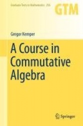 A Course in Commutative Algebra