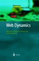 Web Dynamics - Adapting to Change in Content, Size, Topology and Use