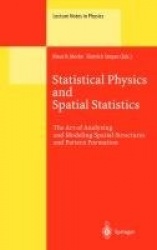 Statistical Physics and Spatial Statistics : The Art of Analyzing and Modeling Spatial Structures and Pattern Formation