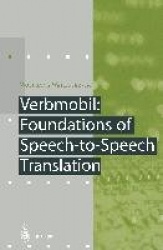 Verbmobil: Foundations of Speech-to-Speech Translation