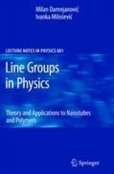 Line Groups in Physics : Theory and Applications to Nanotubes and Polymers