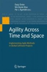 Agility Across Time and Space : Implementing Agile Methods in Global Software Projects