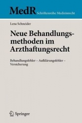 Neue Behandlungsmethoden im Arzthaftungsrecht : Behandlungsfehler - Aufklärungsfehler - Versicherung