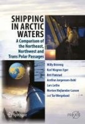 Shipping in Arctic Waters - A comparison of the Northeast, Northwest and Trans Polar Passages