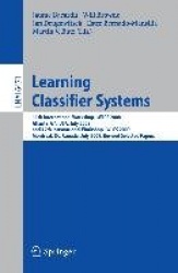 Learning Classifier Systems - 11th International Workshop, IWLCS 2008, Atlanta, GA, USA, July 13, 2008, and 12th International W