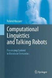 Computational Linguistics and Talking Robots : Processing Content in Database Semantics