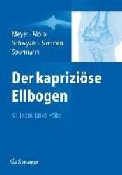 Der kapriziöse Ellbogen : 51 instruktive Fälle
