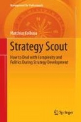 Strategy Scout - How to Deal with Complexity and Politics During Strategy Development