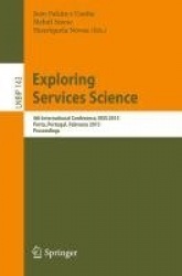 Exploring Services Science - 4th International Conference, IESS 2013, Porto, Portugal, February 7-8, 2013, Proceedings