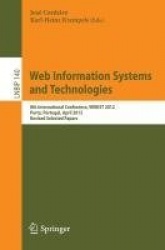Web Information Systems and Technologies : 8th International Conference, WEBIST 2012, Porto, Portugal, April 18-21, 2012,