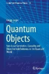 Quantum Objects - Non-Local Correlation, Causality and Objective Indefiniteness in the Quantum World
