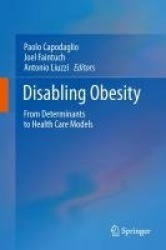 Disabling Obesity - From Determinants to Health Care Models